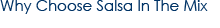 why choose salsa in the mix